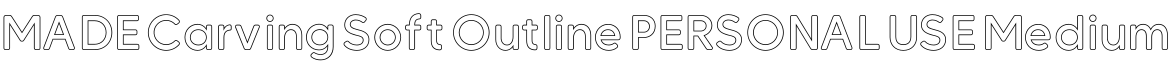 MADE Carving Soft Outline PERSONAL USE Medium预览字体图片