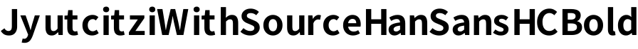 JyutcitziWithSourceHanSansHCBold预览字体图片
