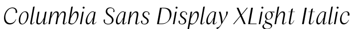Columbia Sans Display XLight Italic预览图片
