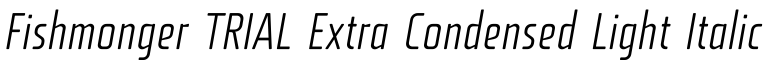 Fishmonger TRIAL Extra Condensed Light Italic预览图片
