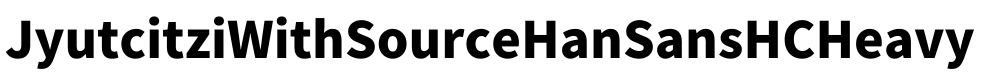 JyutcitziWithSourceHanSansHCHeavy预览图片