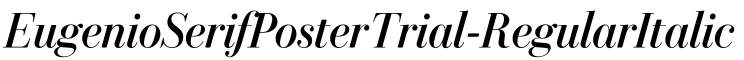 EugenioSerifPosterTrial-RegularItalic预览图片
