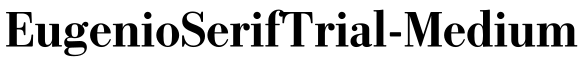 EugenioSerifTrial-Medium预览图片