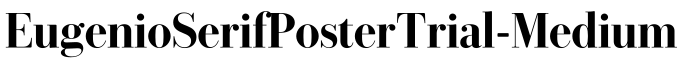 EugenioSerifPosterTrial-Medium预览图片